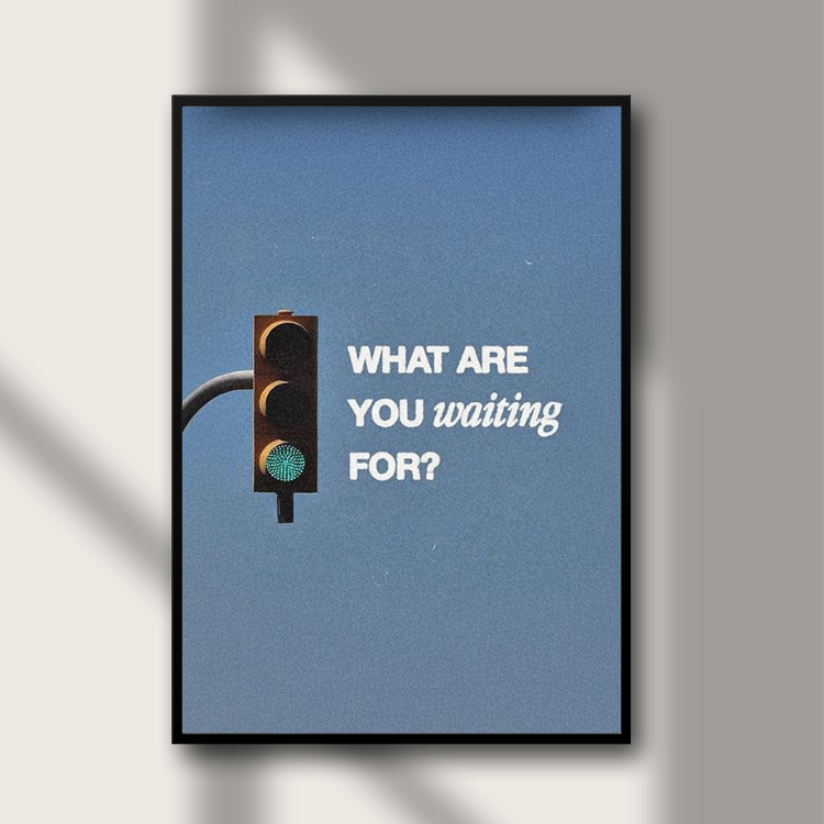 Poster - What Are You Waiting For