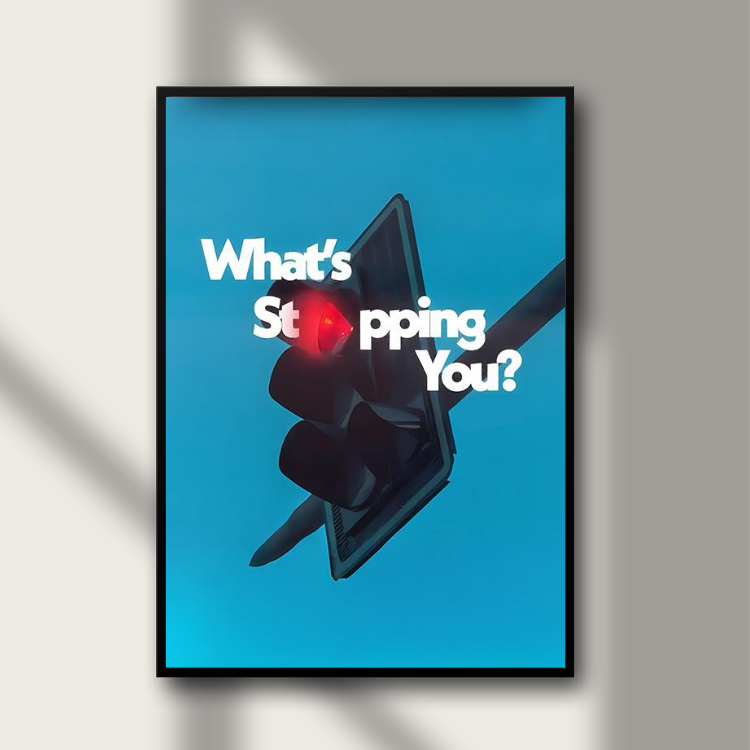 Poster - What's Stopping You?