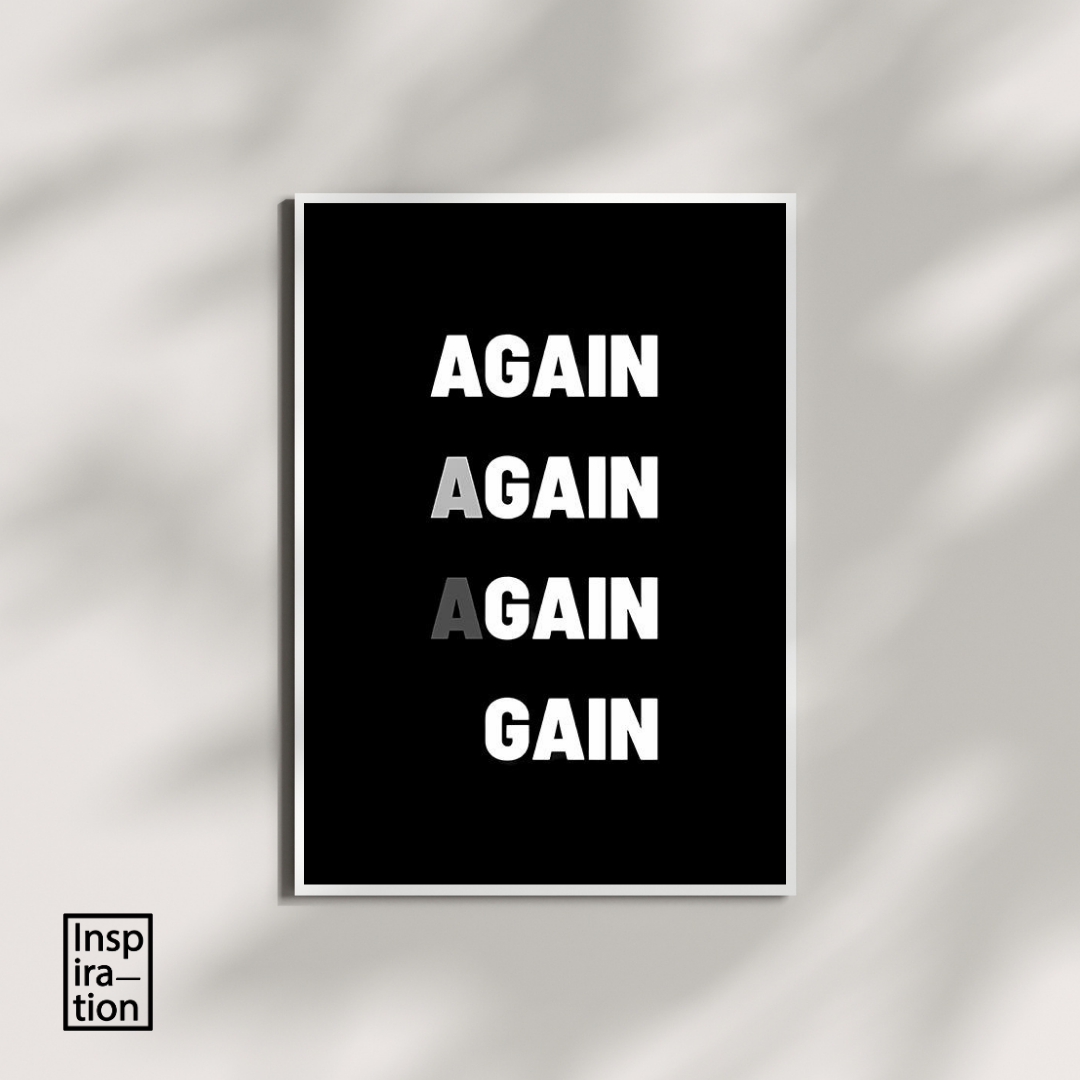 Again = Gain