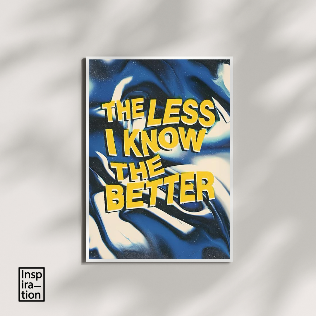 The Less I Know
